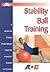 Stability Ball Training: A Guide for Fitness Professionals from the American Council on Exercise