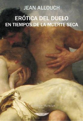 Erotica del Duelo En Tiempos de La Muerte Seca (Spanish Edition)