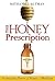 The Honey Prescription: The...