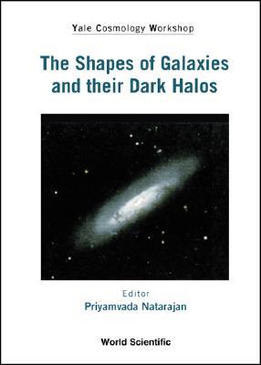 The Shapes Of Galaxies and their Dark Halos (Hardcover)