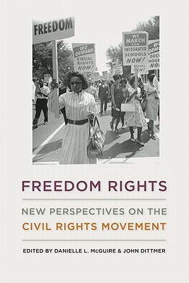 Freedom Rights: New Perspectives on the Civil Rights Movement (Civil Rights and Struggle)
