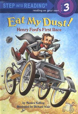Eat My Dust!: Henry Ford's First Race (Step Into Reading 3)