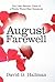 August Farewell by David G.  Hallman