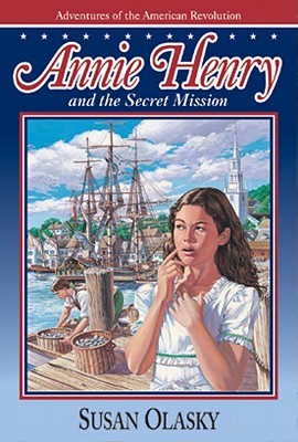 Annie Henry and the Secret Mission (Adventures of the American Revolution, #1)