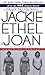Jackie, Ethel, Joan by J. Randy Taraborrelli Jackie, Ethel, Joan by J. Randy Taraborrelli