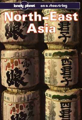North-East Asia on a Shoestring (Lonely Planet on a Shoestring)