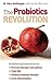 The Probiotics Revolution by Gary B. Huffnagle The Probiotics Revolution by Gary B. Huffnagle