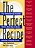 The Perfect Recipe: The Tried-And-True, Kitchen-Tested, Best Way to Cook America's Favorite Foods