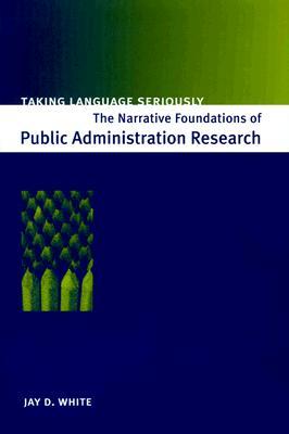 Taking Language Seriously: The Narrative Foundations of Public Administration Research (Hardcover)