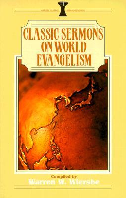 Classic Sermons On World Evangelism