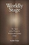 Worldly Stage: Theatricality in Seventeenth-Century China (Harvard East Asian Monographs)