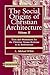 The Social Origins of Christian Architecture by L. Michael White The Social Origins of Christian Architecture by L. Michael White