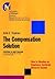 The Compensation Solution: How to Develop an Employee-Driven Rewards System (Jbumbs Series)