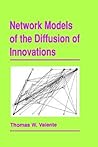 Network Models of the Diffusion of Innovations (Quantitative Methods in Communication Subseries)