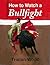 How to Watch a Bullfight