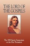 The Lord of the Gospels: The 1990 Sperry Symposium on the New Testament The Lord of the Gospels: The 1990 Sperry Symposium on the New Testament
