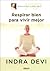 Respirar Bien Para Vivir Mejor by Indra Devi