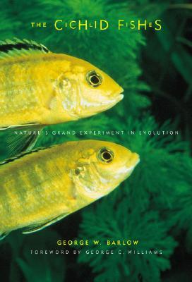 The Cichlid Fishes: Nature's Grand Experiment In Evolution (Hardcover)