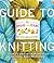 The Chicks with Sticks Guide to Knitting: Learn to Knit with More Than 30 Cool, Easy Patterns (Chicks with Sticks (Paperback))