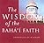 Wisdom Of The Baha'i Faith