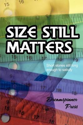 Size Still Matters, Vol. 2: Short Stories Still Long Enough to Satisfy (Paperback)