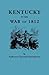 Kentucky in the War of 1812, from articles in the Register of the Kentucky Historical Society