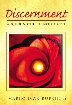 Discernment: Acquiring the Heart of God (Paperback)