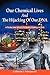 Our Chemical Lives And The Hijacking Of Our DNA: A Probe Into What's Probably Making Us Sick