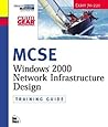 MCSE Training Guide (70-221): Designing a Windows 2000 Network Infrastructure