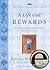 Life God Rewards : Why Everything You Do Today Matters Forever