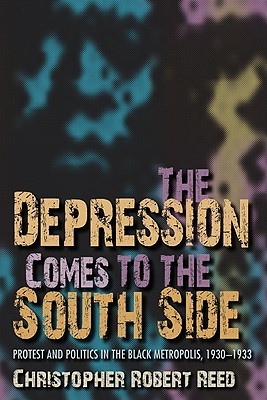 The Depression Comes to the South Side: Protest and Politics in the Black Metropolis, 1930-1933 (Blacks in the Diaspora)