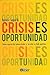 Crisis es oportunidad. Como superar las adversidades y rescatar su lado positivo (Spanish Edition)