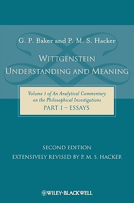 An Analytical Commentary on the Philosophical Investigations, Volume 1: Wittgenstein: Understanding and Meaning, Part I: Essays (Paperback)