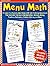 Menu Math: 15 Super-Fun Reproducible Menus With Skill-Building Worksheets That Five Kids Practice in Multiplication, Division, Money, Fractions, Estimation, prob