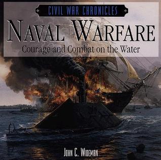 Naval Warfare: Courage and Combat on the Water (Civil War Chronicles)