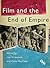 Film and the End of Empire (Cultural Histories of Cinema)