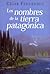 Los nombres de la tierra patagónica by Cesar Fernandez