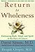 Return to Wholeness: Embracing Body, Mind, and Spirit in the Face of Cancer