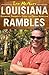Louisiana Rambles: Exploring America's Cajun and Creole Heartland