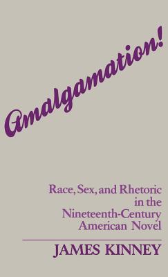 Amalgamation!: Race, Sex, and Rhetoric in the Nineteenth-Century American Novel (Contributions in Afro-American and African Studies: Contemporary Black Poets)