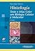 Histología: Texto y Atlas Color con Biología Celular y Molecular