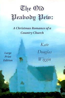 The Old Peabody Pew: A Christmas Romance of a Country Church (Paperback)