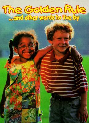 The Golden Rule: And Other Words to Live by (Large-Size Photo Board Book)