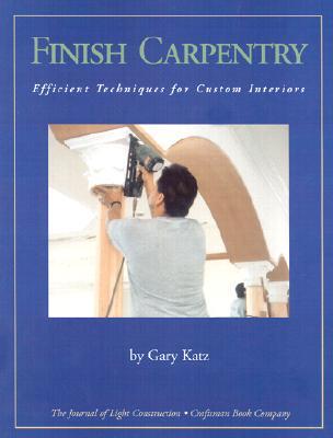 Finish Carpentry: Efficient Techniques for Custom Interiors (Paperback)