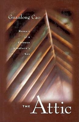 The Attic: Memoir of a Chinese Landlord's Son (Hardcover)