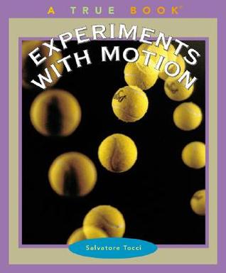 Experiments with Motion (True Books: Science Experiments)