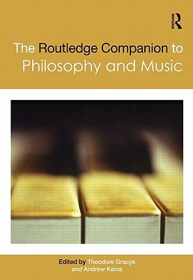 The Routledge Companion to Philosophy and Music (Routledge Philosophy Companions)