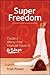 Super Freedom: Create a Wor...