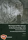 The impact of the railways in the East End 1835-2010: Historical archaeology from the London Overground East London line (MoLA Monograph)