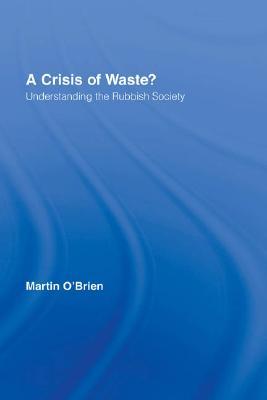 A Crisis of Waste?: Understanding the Rubbish Society (Hardcover)